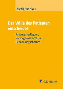 Der Wille des Patienten entscheidet: Patientenverfügung, Vorsorgevollmacht und Behandlungsabbruch (Betreuungsrecht)