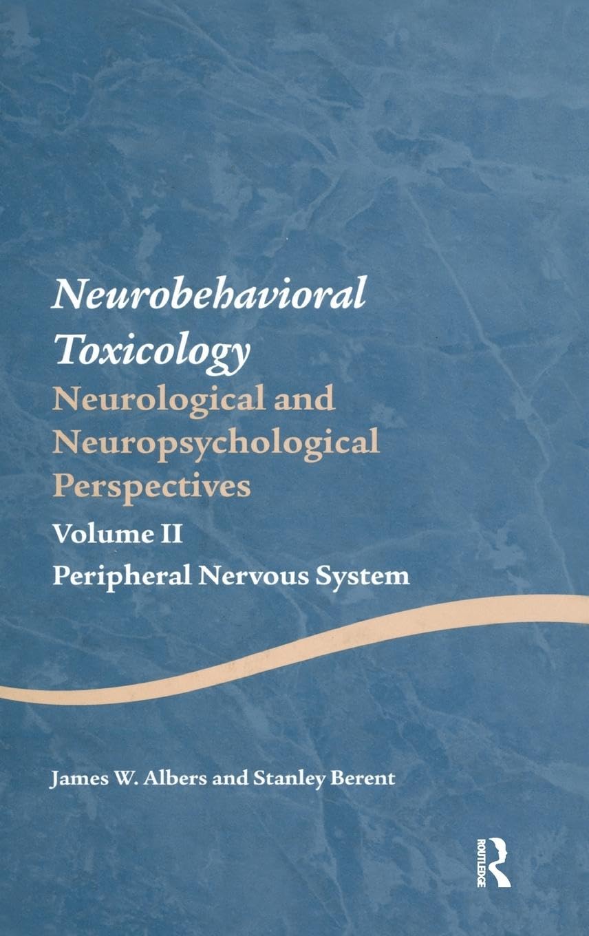 Neurobehavioral Toxicology: Neurological and Neuropsychological Perspectives, Volume II: Peripheral Nervous System (Studies on Neuropsychology, Neurology and Cognition)