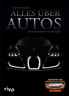 Alles über Autos: Mit einem Vorwort von Det Müller - präsentiert von GRIP das Motormagazin