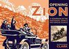 Clark, J: Opening Zion: A Scrapbook of the National Park's First Official Tourists