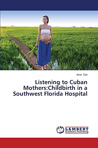 Listening to Cuban Mothers:Childbirth in a Southwest Florida Hospital