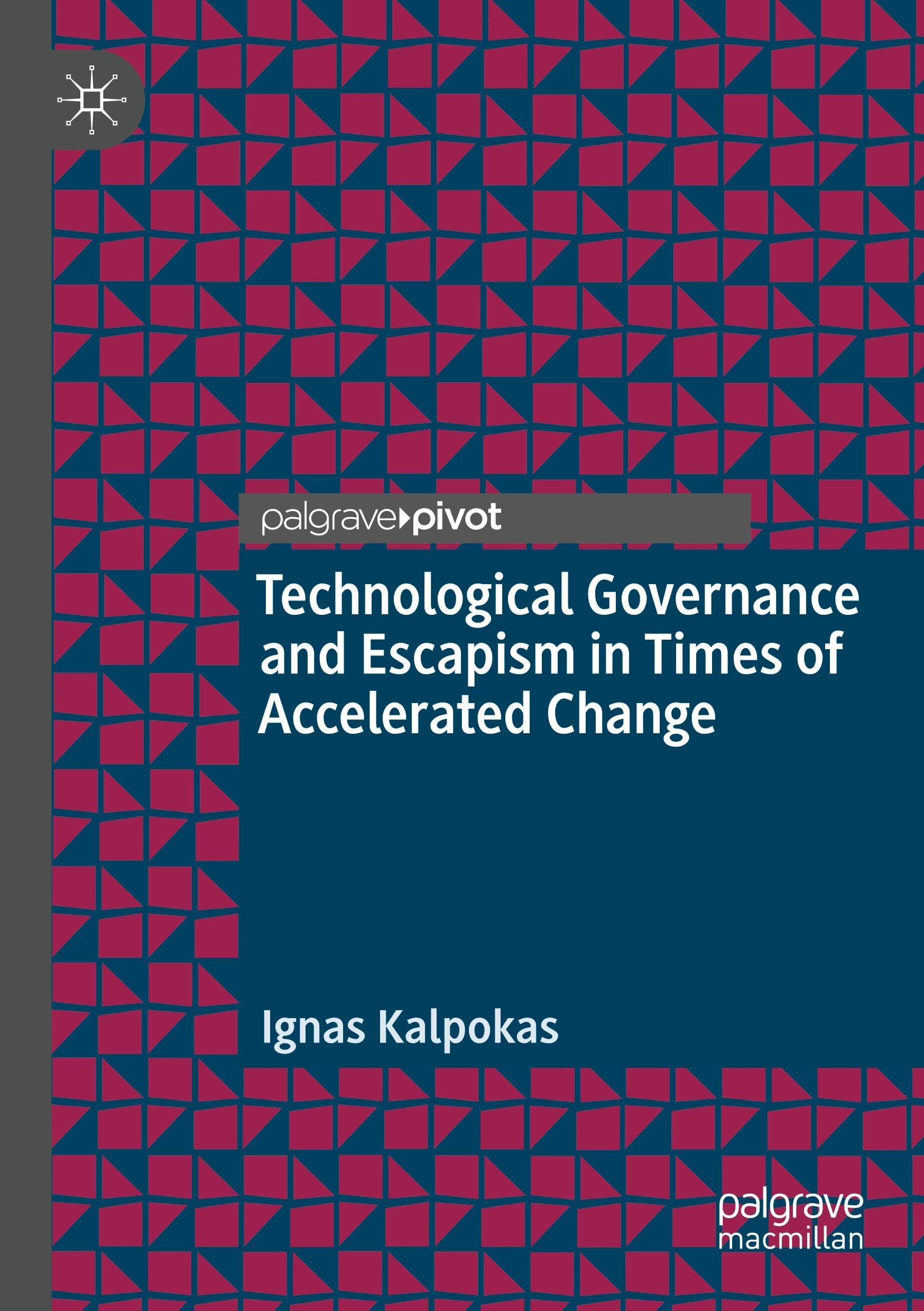 Technological Governance and Escapism in Times of Accelerated Change (Information Technology and Global Governance)