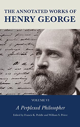 The Annotated Works of Henry George: A Perplexed Philosopher (Annotated Works of Henry George, 6)