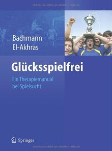 Glücksspielfrei - Ein Therapiemanual bei Spielsucht