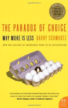 The Paradox of Choice: Why More Is Less (P.S.)