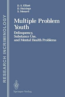 Multiple Problem Youth: Delinquency, Substance Use, and Mental Health Problems (Research in Criminology)
