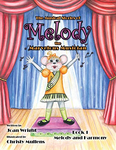 The Musical Stories of Melody the Marvelous Musician: Book 1 Melody and Harmony