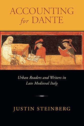 Accounting for Dante: Urban Readers and Writers in Late Medieval Italy (The William and Katherine Devers Series in Dante Studies, Band 8)