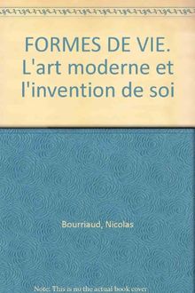 Formes de vie : l'art moderne et l'invention de soi