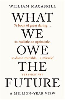 What We Owe The Future: A Million-Year View