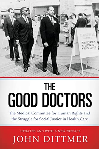 Good Doctors: The Medical Committee for Human Rights and the Struggle for Social Justice in Health Care