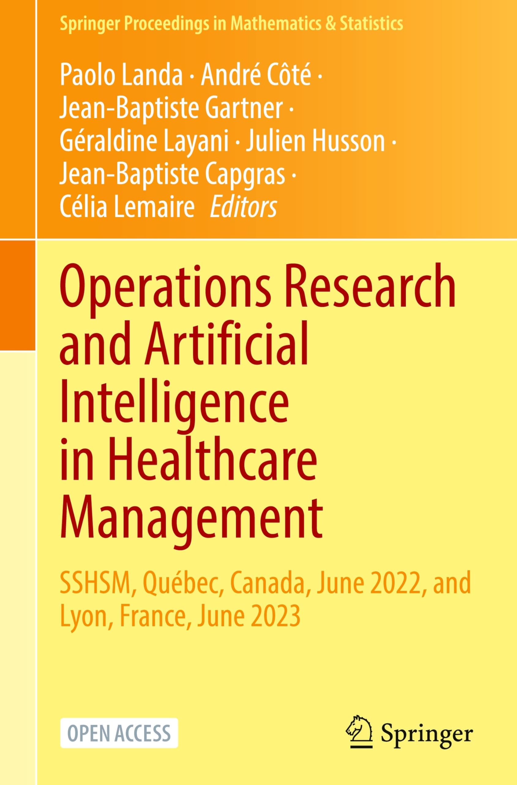 Operations Research and Artificial Intelligence in Healthcare Management: SSHSM, Québec, Canada, June 2022, and Lyon, France, June 2023 (Springer ... in Mathematics & Statistics, 506, Band 506)
