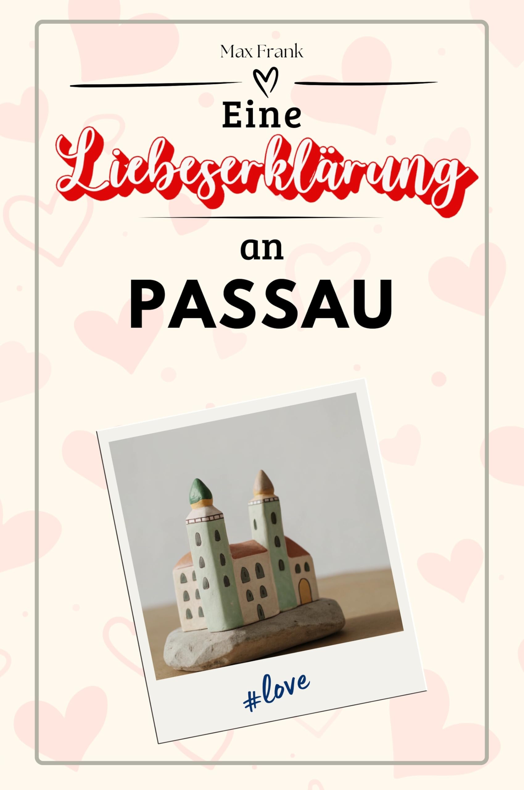 Eine Liebeserklärung an Passau: Die große Hommage - das perfekte Geschenk für Weihnachten und Geburtstag und jeden Anlass