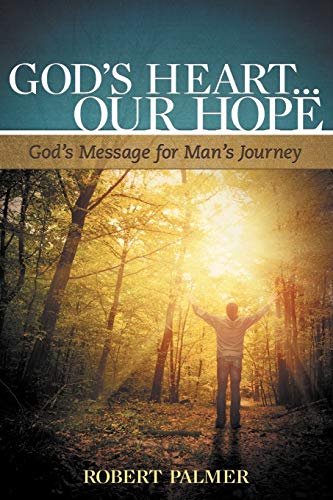God's Heart . . . Our Hope: God's Message for Man's Journey