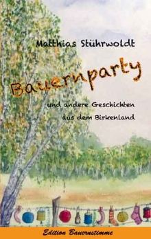 Bauernparty: und andere Geschichten aus dem Birkenland