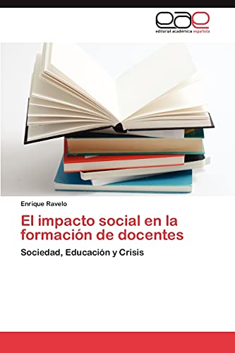 El impacto social en la formación de docentes: Sociedad, Educación y Crisis