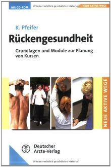 Rückengesundheit - Neue aktive Wege: Grundlagen und Module zur Planung von Kursen