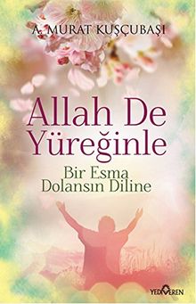 Allah De Yureginle Bir Esma Dolansin Diline Bir Esma Dolansin Diline Von A Murat Kuscubasi