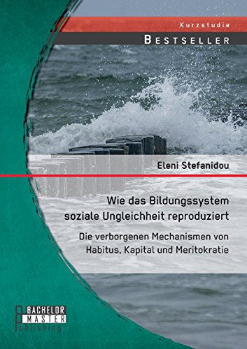 Wie das Bildungssystem soziale Ungleichheit reproduziert: Die verborgenen Mechanismen von Habitus, Kapital und Meritokratie