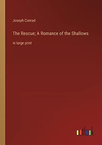 The Rescue; A Romance of the Shallows: in large print