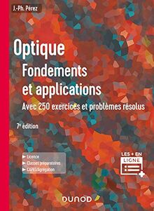Optique : Fondements et applications - 7e éd - Avec 250 exercices et problèmes résolus: Fondements et applications, avec 250 exercices et problèmes résolus