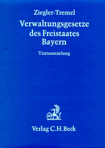 Verwaltungsgesetze des Freistaates Bayern ohne Fortsetzungsnotierung. Inkl. 91. Ergänzungslieferung Sammlung bayerisch