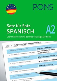 PONS Satz für Satz - Übungsgrammatik Spanisch A2: In einfachen Schritten zum perfekten Spanisch