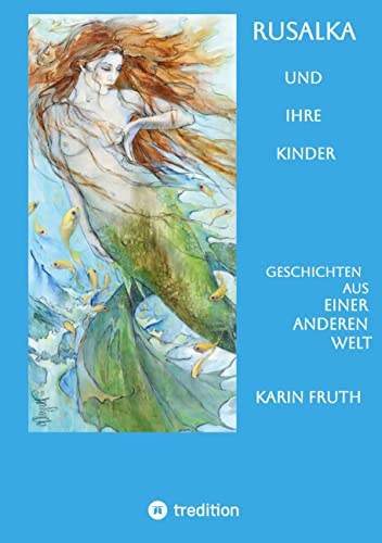 Rusalka und ihre Kinder: Geschichten aus einer anderen Welt