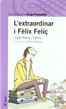 L'EXTRAORDINARI FELIX FELIÇ (Infantil Morada 8 Años)