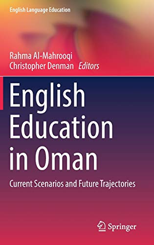 English Education in Oman: Current Scenarios and Future Trajectories (English Language Education, 15, Band 15)