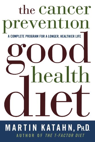 The Cancer Prevention Good Health Diet: A Complete Program for a Longer, Healthier Life