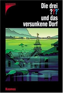 Die drei Fragezeichen, Bd.136 : Die drei Fragezeichen und das versunkene Dorf