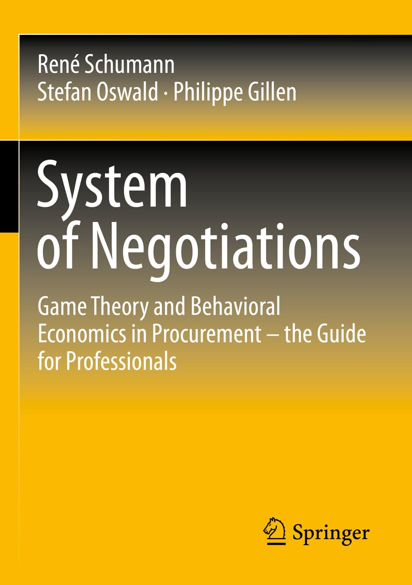 System of Negotiations: Game Theory and Behavioral Economics in Procurement – the Guide for Professionals