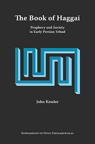 The Book of Haggai: Prophecy and Society in Early Persian Yehud (Supplements to Vetus Testamentum)