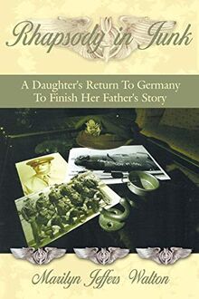 Rhapsody in Junk: A Daughter's Return to Germany to Finish Her Father's Story