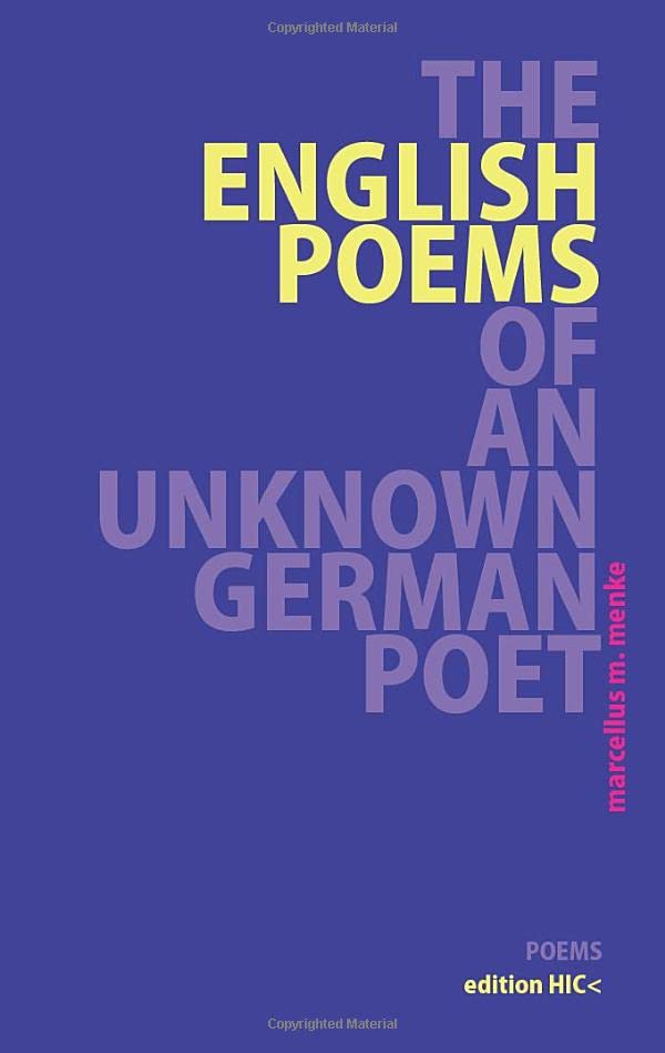 The English Poems of an Unknown German Poet: Poems