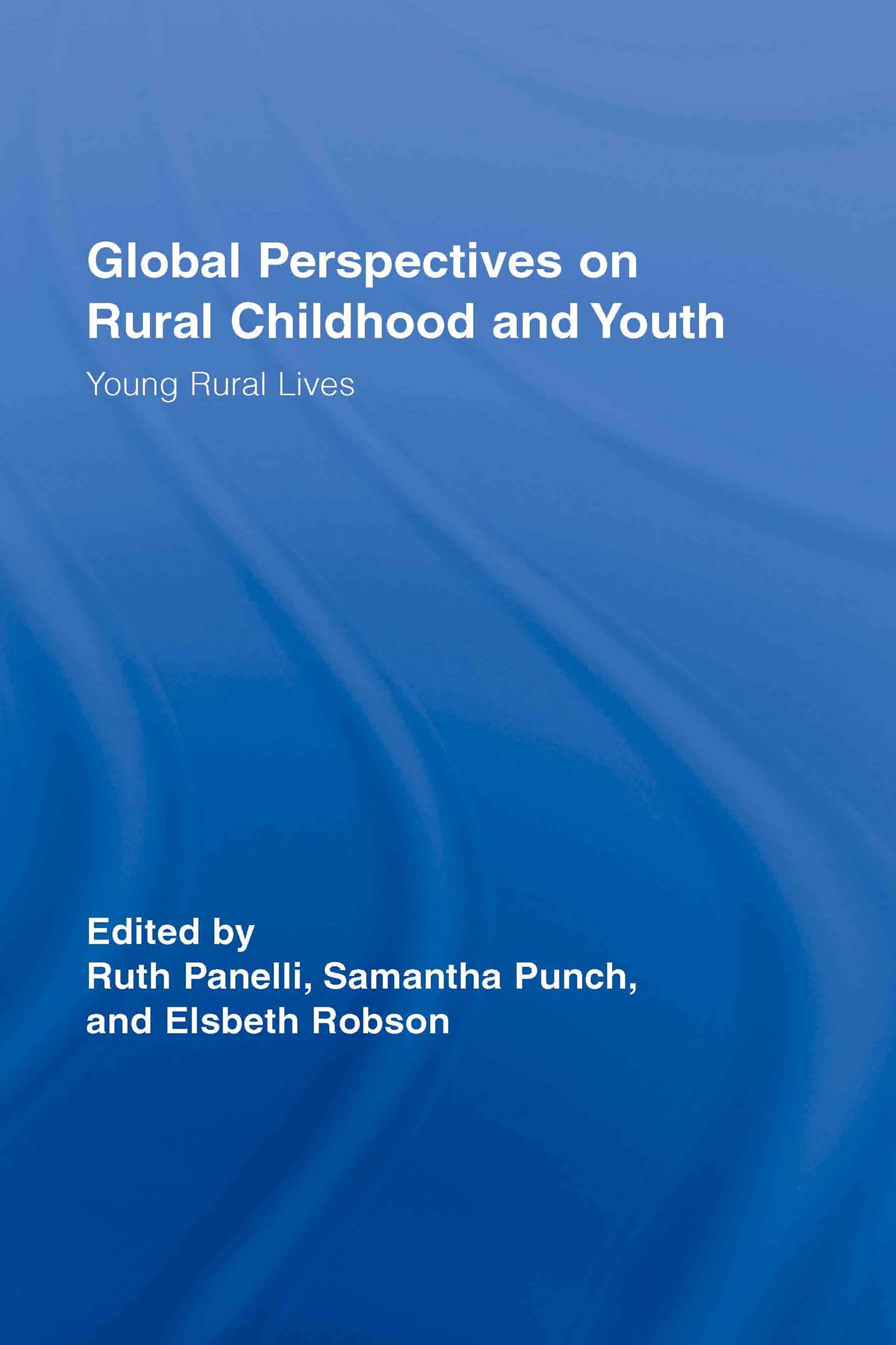 Global Perspectives on Rural Childhood and Youth: Young Rural Lives (Routledge Studies in Human Geography, 17, Band 17)