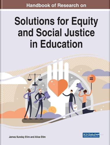 Handbook of Research on Solutions for Equity and Social Justice in Education (Advances in Educational Marketing, Administration, and Leadership)