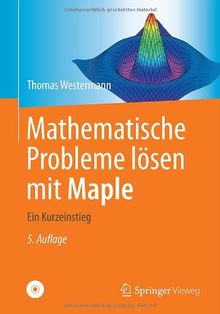 Mathematische Probleme lösen mit Maple: Ein Kurzeinstieg