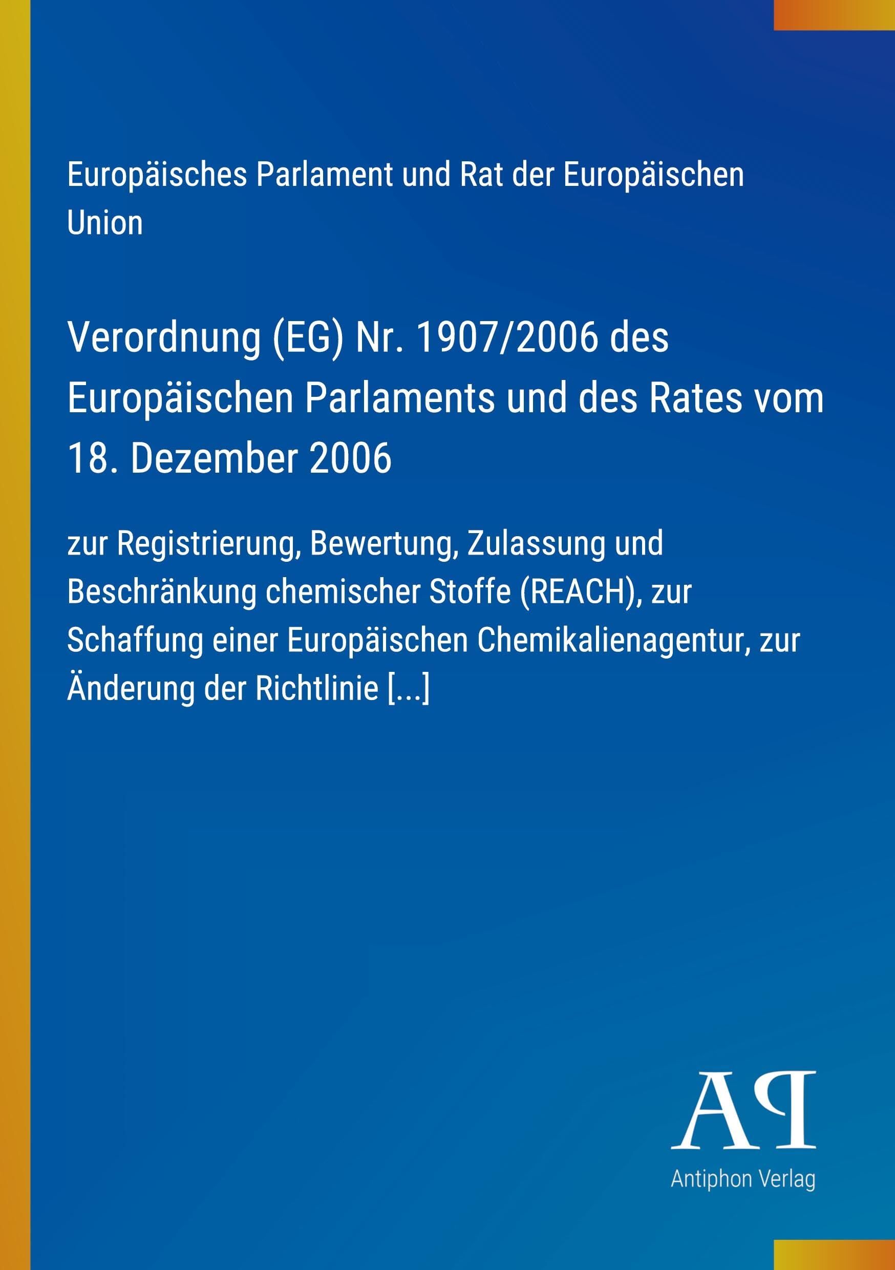 Verordnung (EG) Nr. 1907/2006 des Europäischen Parlaments und des Rates vom 18. Dezember 2006