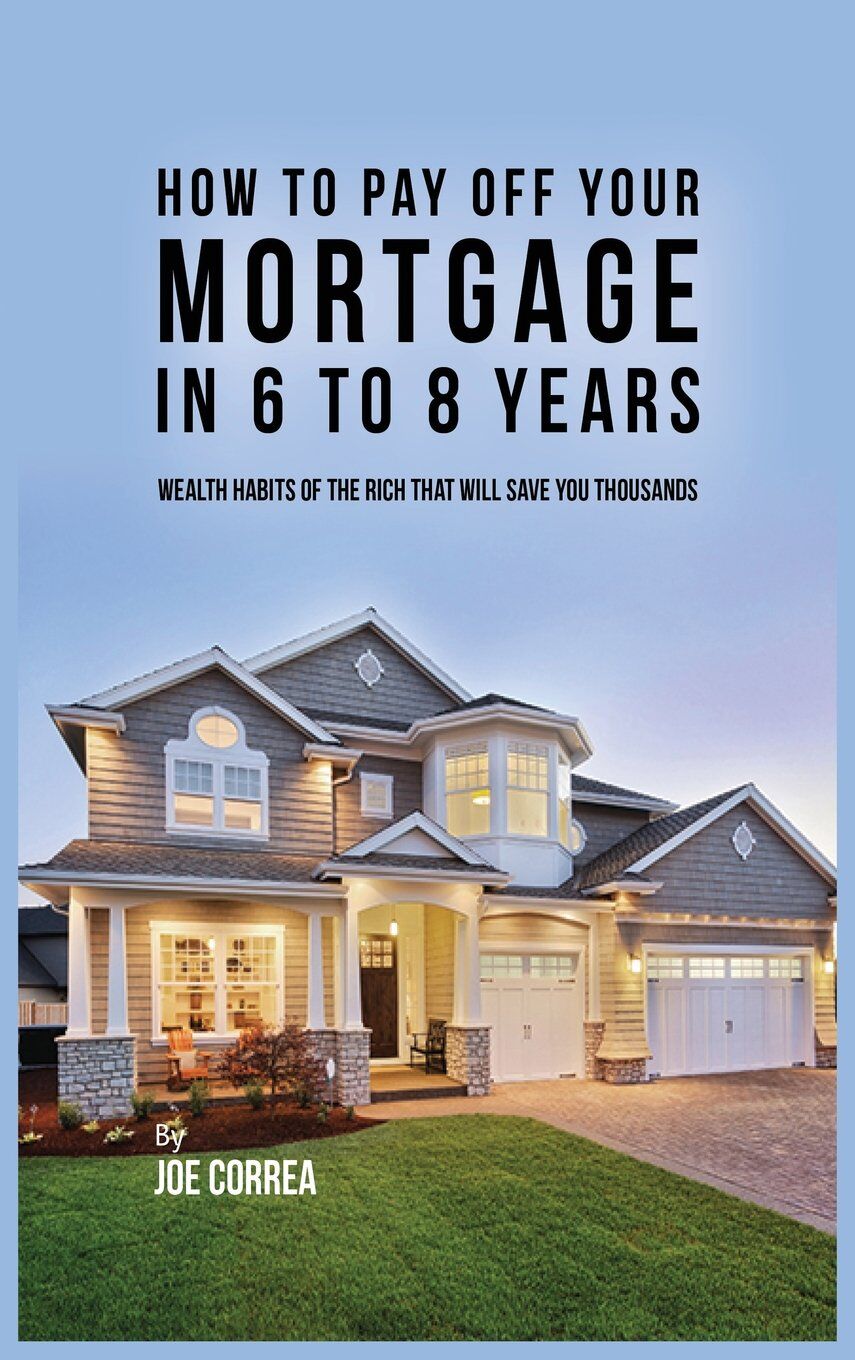 How to pay off your mortgage in 6 to 8 years