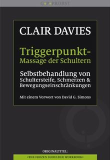 Triggerpunkt-Massage der Schultern: Selbstbehandlung von Schultersteife, Schmerzen und Bewegungseinschränkungen