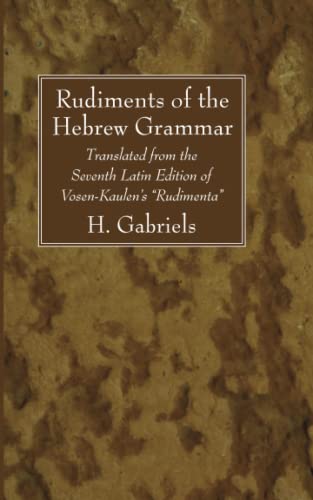 Rudiments of the Hebrew Grammar: Translated from the Seventh Latin Edition of Vosen-Kaulen's Rudimenta