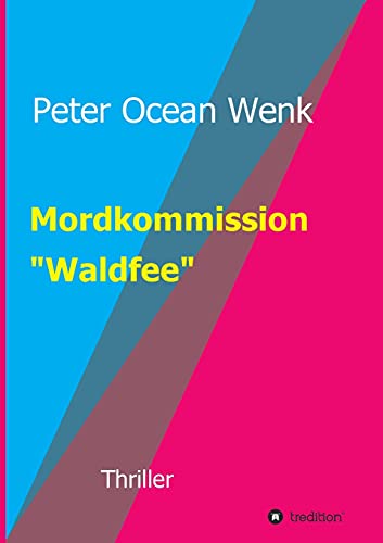 Mordkommission Waldfee: Thriller