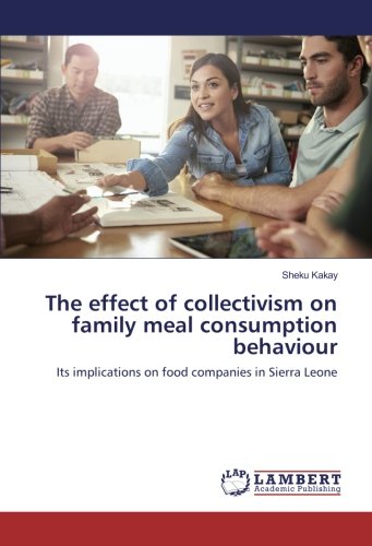 The effect of collectivism on family meal consumption behaviour: Its implications on food companies in Sierra Leone
