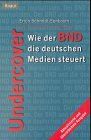 Undercover: Wie der BND die deutschen Medien steuert