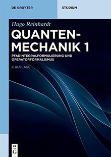 Quantenmechanik 1: Pfadintegralformulierung und Operatorformalismus (De Gruyter Studium)