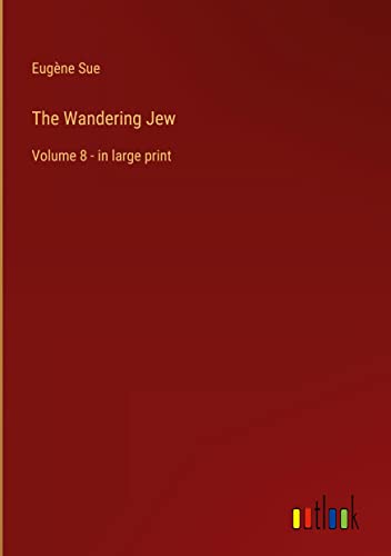 The Wandering Jew: Volume 8 - in large print