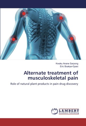 Alternate treatment of musculoskeletal pain: Role of natural plant products in pain drug discovery