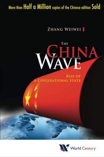 Weiwei Zhang China Wave, The, Rise Of A Civilizational State